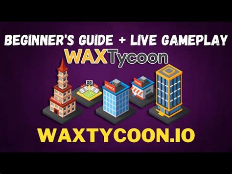 WAX Tycoon Play To Earn Free To Play Review Tutorial WAX