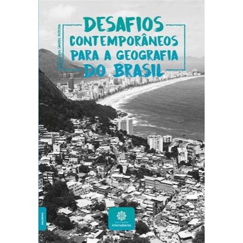 Livro Desafios Contempor Neos Para A Geografia Do Brasil Submarino