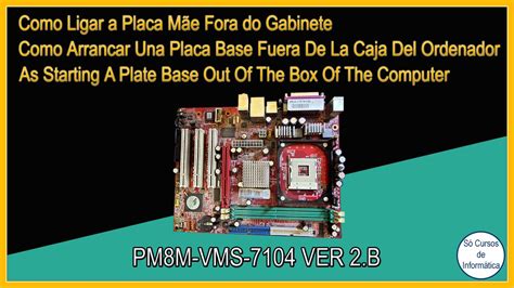 Como Ligar A Placa M E Fora Do Gabinete Pm M Vms Ver B Youtube