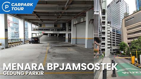 Gedung Parkir Menara BP Jamsostek Carpark Tour YouTube