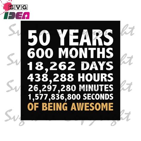 50 Years 600 Months 18262 Days Of Being Awesome Svg Birthday Svg Bir