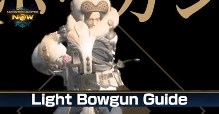 Light Bowgun Guide Controls And Combos Monster Hunter NowGame8