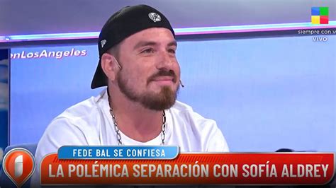 La Sorprendente Revelación De Fede Bal Sobre Su Separación Con Sofía