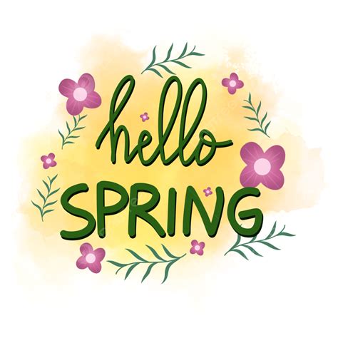 Cute Hand Lettering Hello Spring Hello Spring Flower Watercolor Png