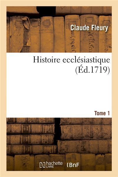 Histoire ecclésiastique Tome 1 broché Claude Fleury Achat Livre