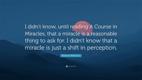 Marianne Williamson Quote: “I didn’t know, until reading A Course in ...