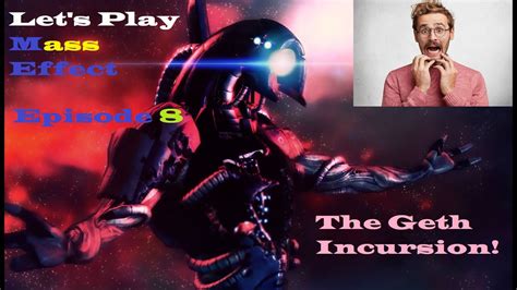 Let S Play Mass Effect Episode 8 The Geth Incursion Youtube