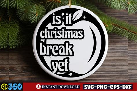 Is It Christmas Break Yet Svg Graphic By Craftart · Creative Fabrica