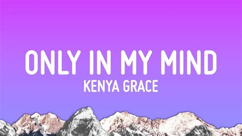 Kenya Grace Only In My Mind Lyrics YouTube Music