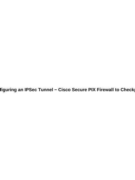 PDF Configuring IPSec Tunnel Cisco Secure PIX Firewall To Checkpoint