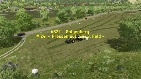 LS22 Galgenberg 241 Pressen Auf Dem 3 Feld YouTube