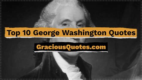 Top 10 George Washington Quotes Gracious Quotes Youtube