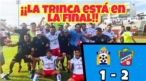 Semifinal Vuelta Inter Playa Del Carmen Vs Irapuato Liga Premier