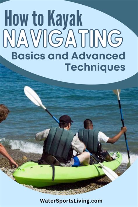 How to Kayak: Navigating Basics and Advanced Techniques - Water Sports ...