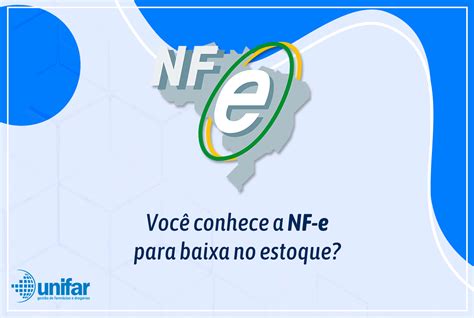 Voc Conhece A Nf E Para Baixa No Estoque Sistema Unifar