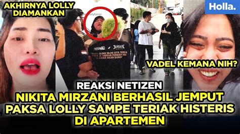 Reaksi Netizen Nikita Mirzani Berhasil Jemput Paksa Lolly Sampe Teriak