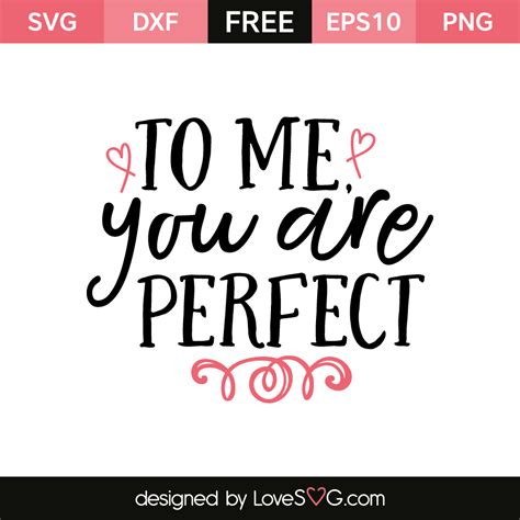 To Me You Are Perfect Lovesvg