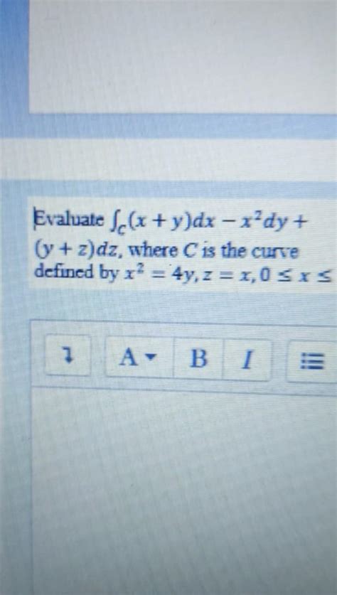 Solved Evaluate X Y Dx Xdy Y 2 Dz Where Is The