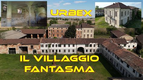 Urbex Il Villaggio Fantasma Un Intero Paese Completamente