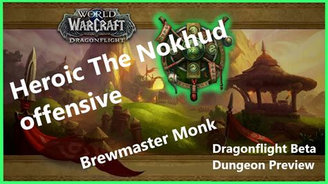 The Nokhud Offensive Heroic Dungeon Preview Brewmaster Monk Pov