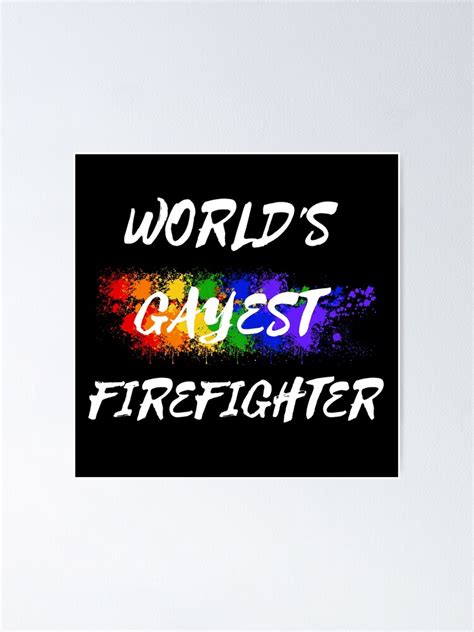 World S Gayest Firefighter LGBT Colors For Proud Gay Firefighters In Black Poster For Sale By