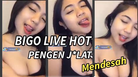 Bigo Live Hot Mendesah Pengen J Lat Youtube