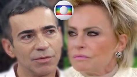 C Sar Tralli Quebra Programa O Da Globo E Fala Na Cara De Ana Maria