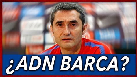 ERNESTO VALVERDE DICE QUE EL ADN BARCA ES UNA MILONGA AHORA ENTIENDO