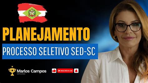 PLANEJAMENTO PROCESSO SELETIVO SED SC YouTube