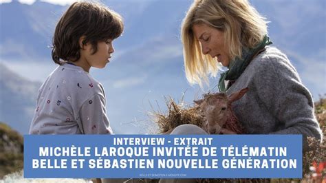 Interview De Mich Le Laroque Et Extrait De Belle Et S Bastien Nouvelle