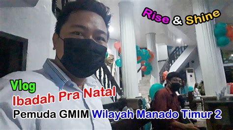 Vlog Ibadah Pra Natal Pemuda Wilayah Manado Timur Youtube