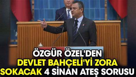 Özgür Özel den Devlet Bahçeli yi zora sokacak 4 Sinan Ateş sorusu