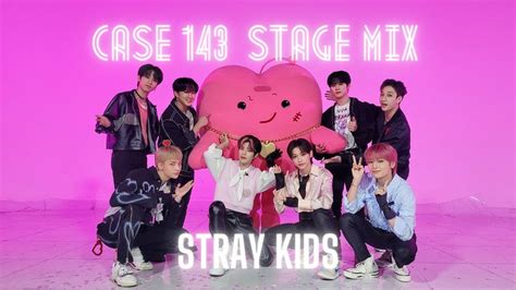 Stray Kids스트레이 키즈 Case 143 교차편집 Stage Mix Youtube