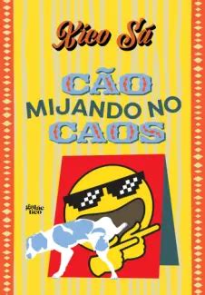 Baixar Livro Cão Mijando no caos Xico Sá em ePub PDF Mobi ou Ler Online