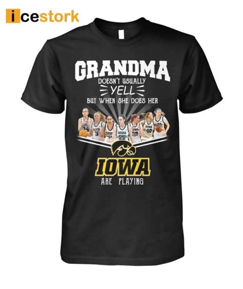 Grandma Doesnt Usually Yell But When She Does Her Iowa Are Playing