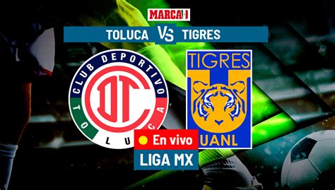 Liga MX 2023 Toluca Vs Tigres EN VIVO Partido Hoy De Liga MX 2023