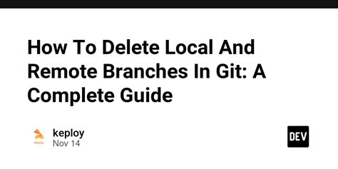 How To Delete Local And Remote Branches In Git A Complete Guide Dev