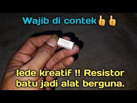 Kreatif Ide Membuat Alat Berguna Dari Resistor Batu Karya Roslin