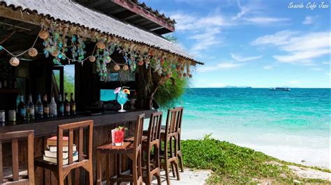 Tropical Beach Bar Ambience Seaside Cafe Ambience Jazz Music Ocean Sounds For Relax Youtube