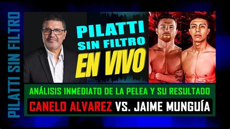 Pilatti en Vivo Canelo vs Munguia análisis inmediato a la pelea