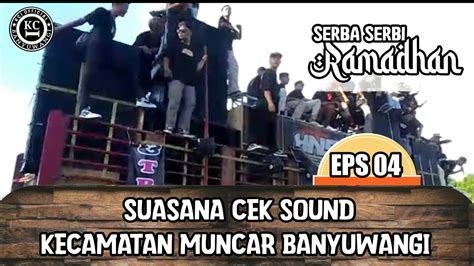 Suasana Cek Sound Kecamatan Muncar Banyuwangi Serba Serbi Ramadhan