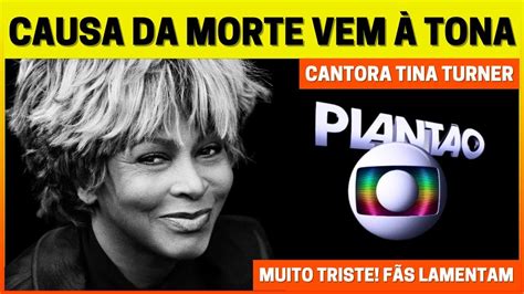 Notícia Chega Causa Da Morte Cantora Tina Turner Falecida Aos 83 Anos