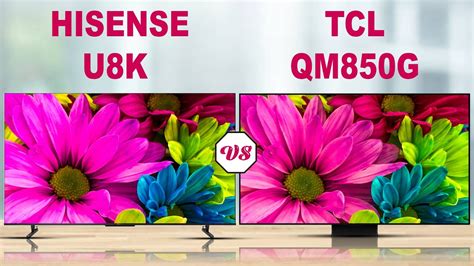 Hisense U8K ULED LCD TV Vs TCL QM8 QM850G MiniLED QLED LCD TV