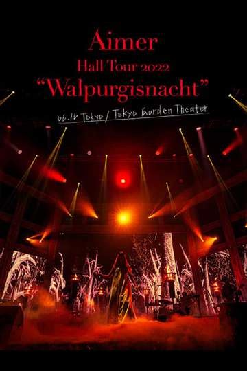 Aimer Hall Tour 2022 Walpurgisnacht Live At Tokyo Garden Theater