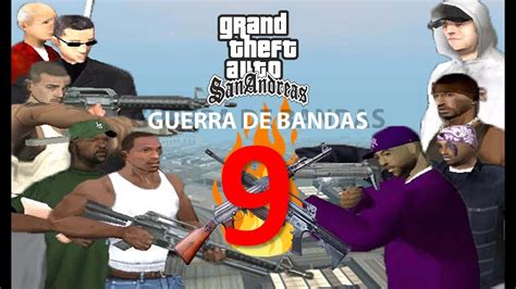 Gta Sa Loquendo Guerra De Bandas Parte Ataque En Masa Youtube