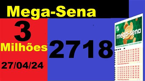 Mega Sena 2718 3 milhões de Reais Palpite Sorteios e resultado