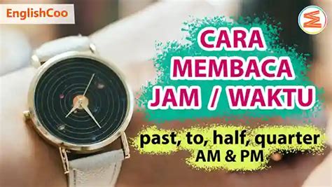 Cara Membaca Jam Dalam Bahasa Inggris Dengan Mudah