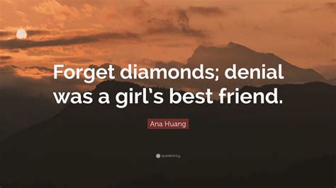 Ana Huang Quote: “Forget diamonds; denial was a girl’s best friend.”