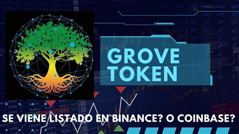 Grove Token GVR Rumores De Posible Listado En BINANCE O En COINBASE