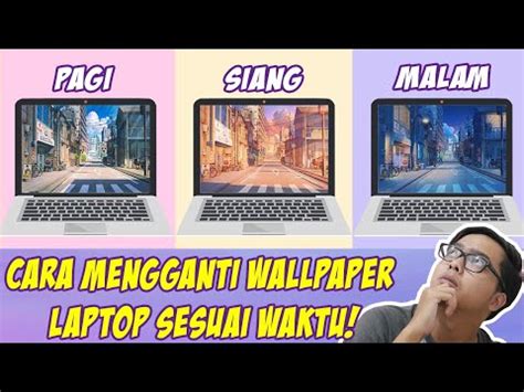 Cara Mengganti Wallpaper Laptop Sesuai Waktu Pagi Siang Malam Youtube